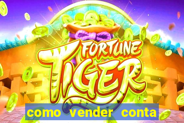 como vender conta de jogo